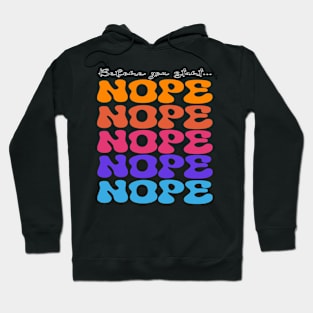 Before You Start... Nope! Hoodie